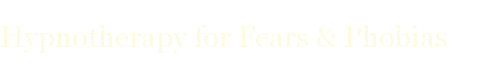 Hypnotherapy for Fears & Phobias